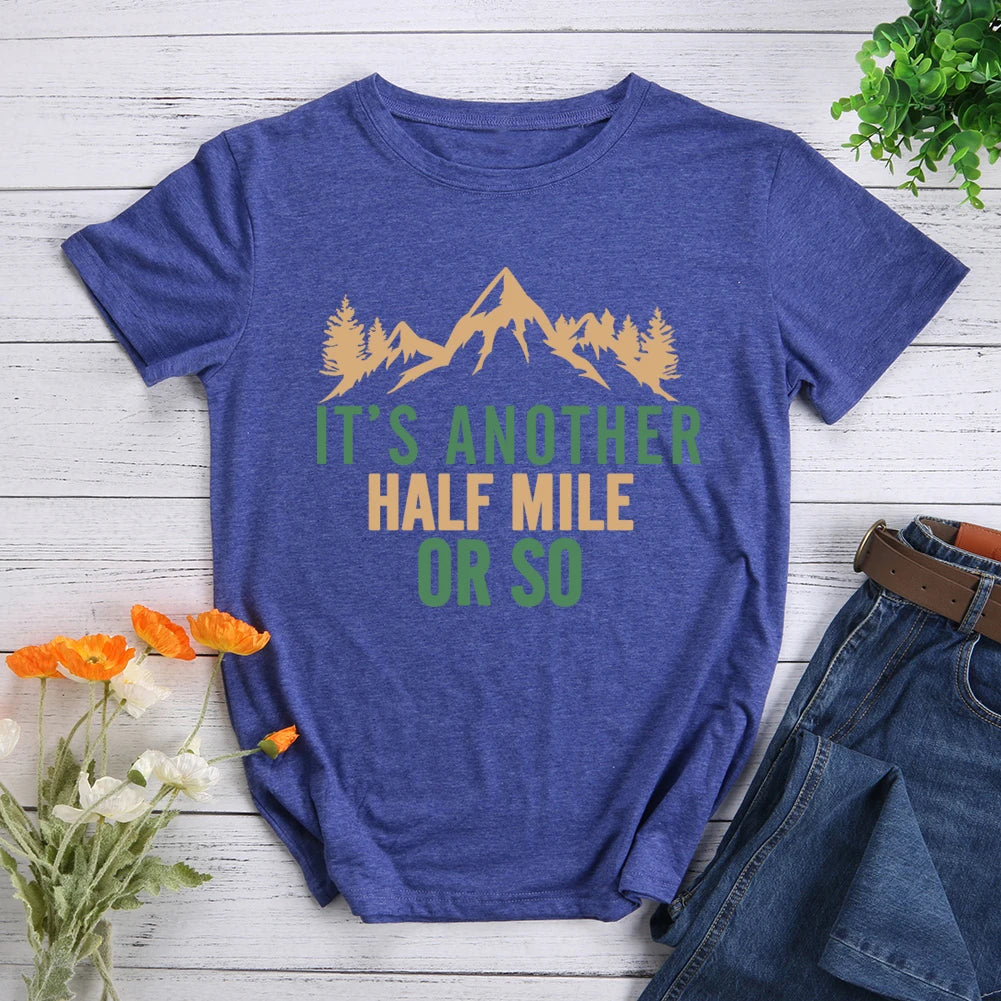 It's Another Half Mile Or So Hiking T-shirt