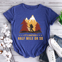 It's Another Half Mile Or So Hiking T-shirt