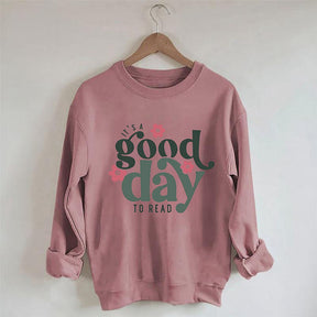 It's A Good Day To Read Bookish Sweatshirt