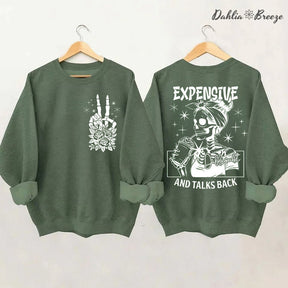 Expensive Difficult And Talks Back Funny Sweatshirt