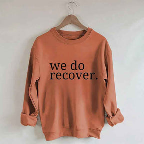 We Do Recover Sweatshirt