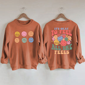 It's Okay To Feel All The Feels Funny Sweatshirt