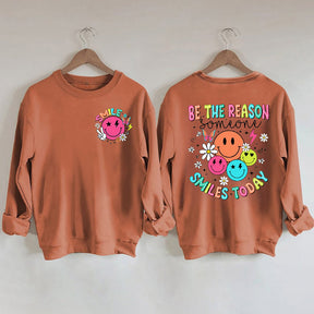 Be The Reason Someone Smiles Today Sweatshirt