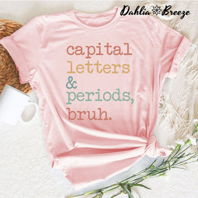 Capital Letters and Periods Bruh T-shirt