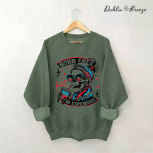 Born Free But Now I'm Expensive Sweatshirt