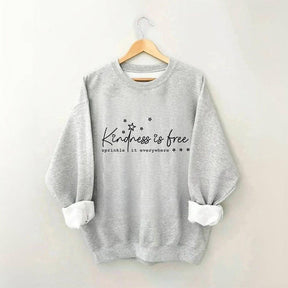 Kindness Is Free Sprinkle It Everywhere Sweatshirt