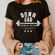 Down Bad GYM Trend T-shirt