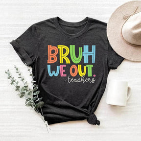 Bruh We Out Teachers Funny T-shirt