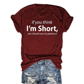 If You Think I'm Short You Should See My Patience Funny T-shirt