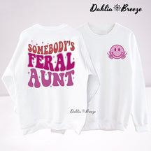 Somebody's Feral Aunt Funny Aunt Sweatshirt