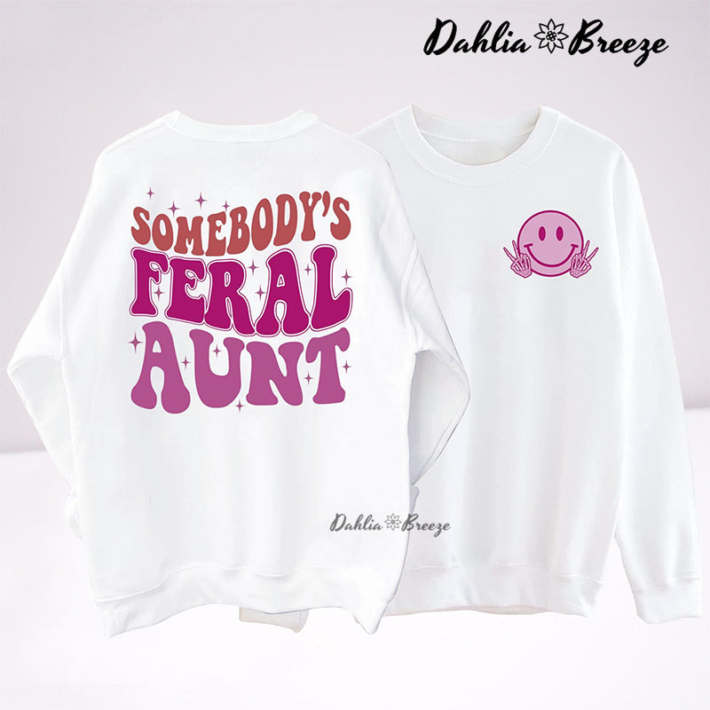 Somebody's Feral Aunt Funny Aunt Sweatshirt