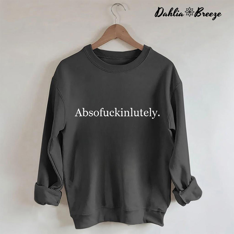 Absofukinlutely Letter Print Sweatshirt