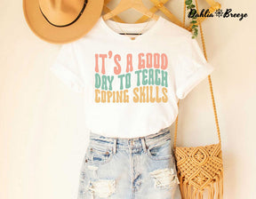 It's A Good Day To Teach Coping Skills T-shirt