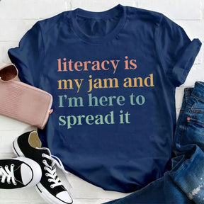 Literacy Is My Jam And I'm Here To Spread It T-shirt