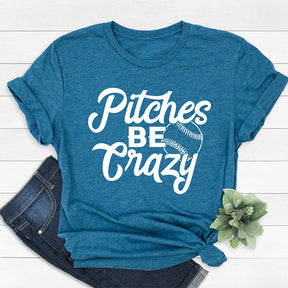 Pitches Be Crazy Funny Baseball T-shirt