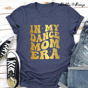 In My Dance Mom Era T-shirt