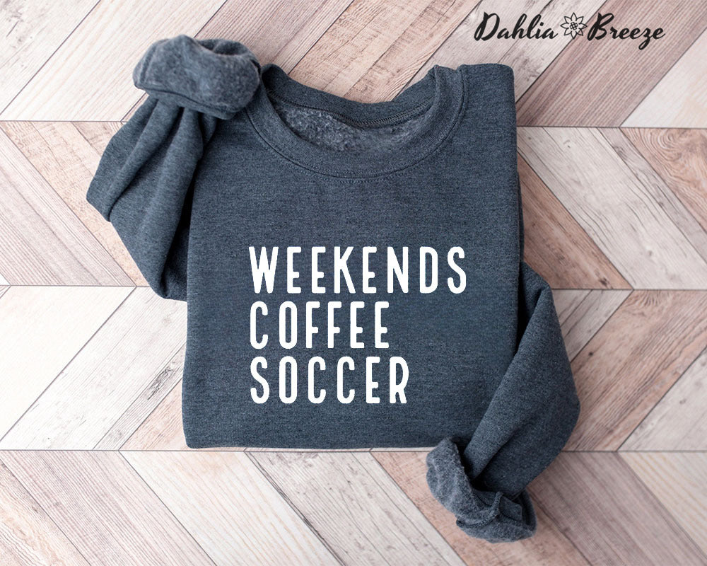 Weekend Coffee Soccer Sweatshirt