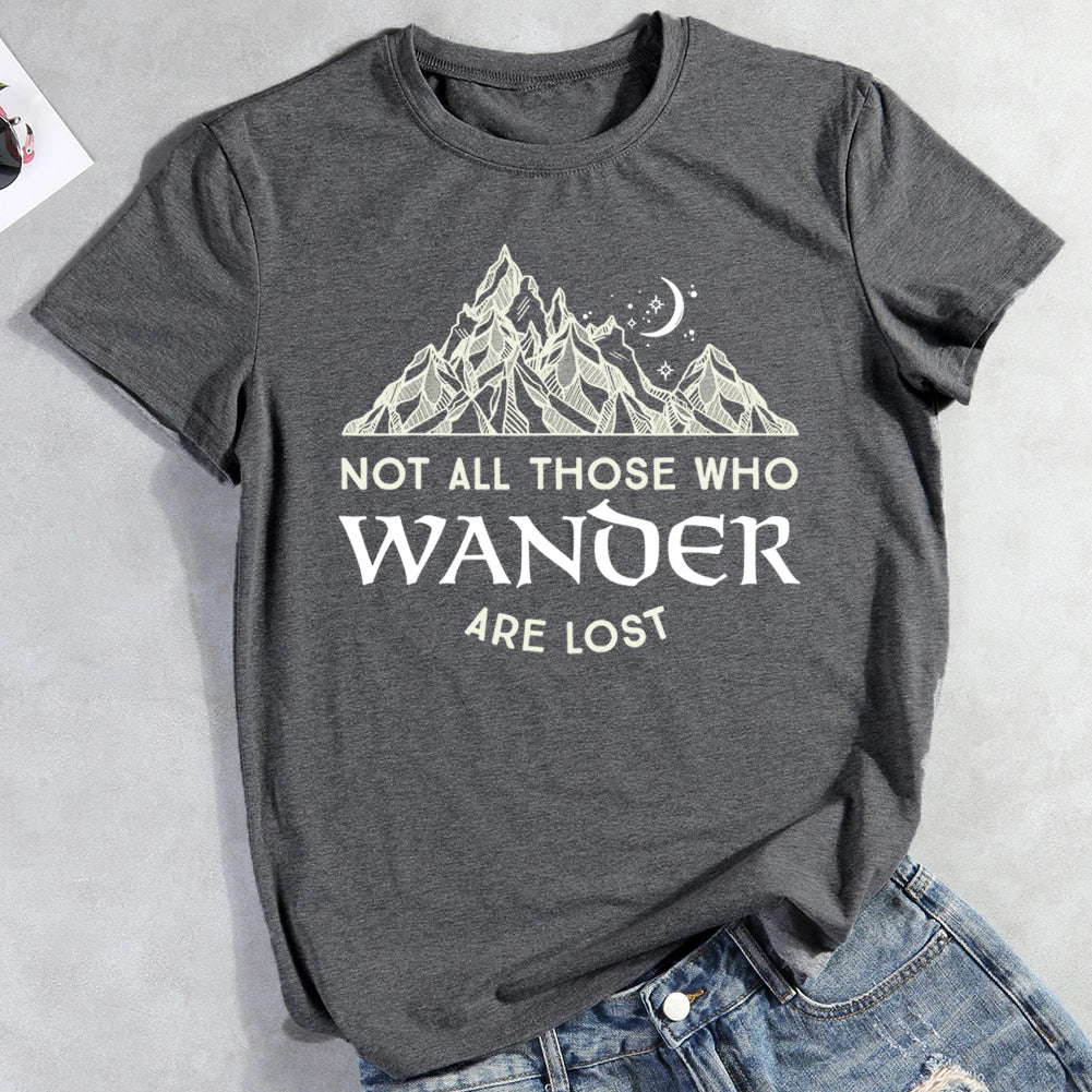 Not All Those Who Wander Are Lost T-shirt