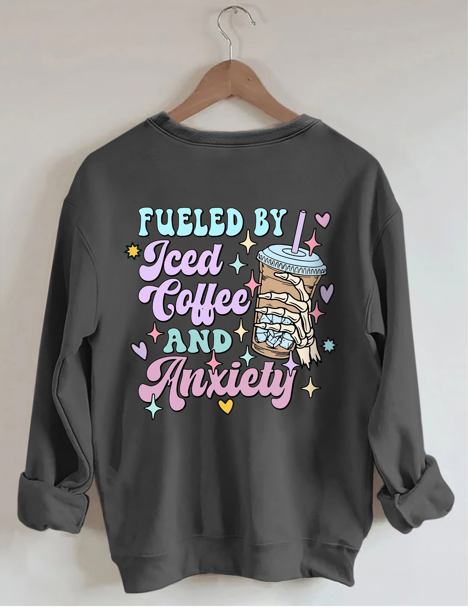 Fueled By Iced Coffee And Anxiety Sweatshirt