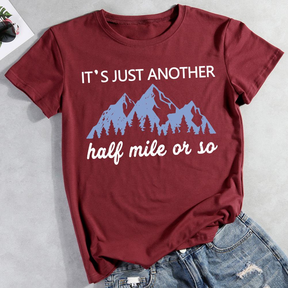 It's Just Another Half Mile Or So Hiking T-shirt