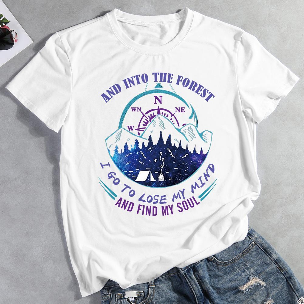 And Into The Forest I Go To Lose My Mind And Find My Soul T-shirt