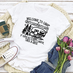 Welcome To Camp Quitcherbitchin T-shirt