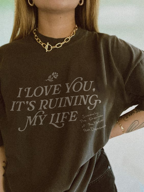 I Love You, It's Running My Life T-shirt