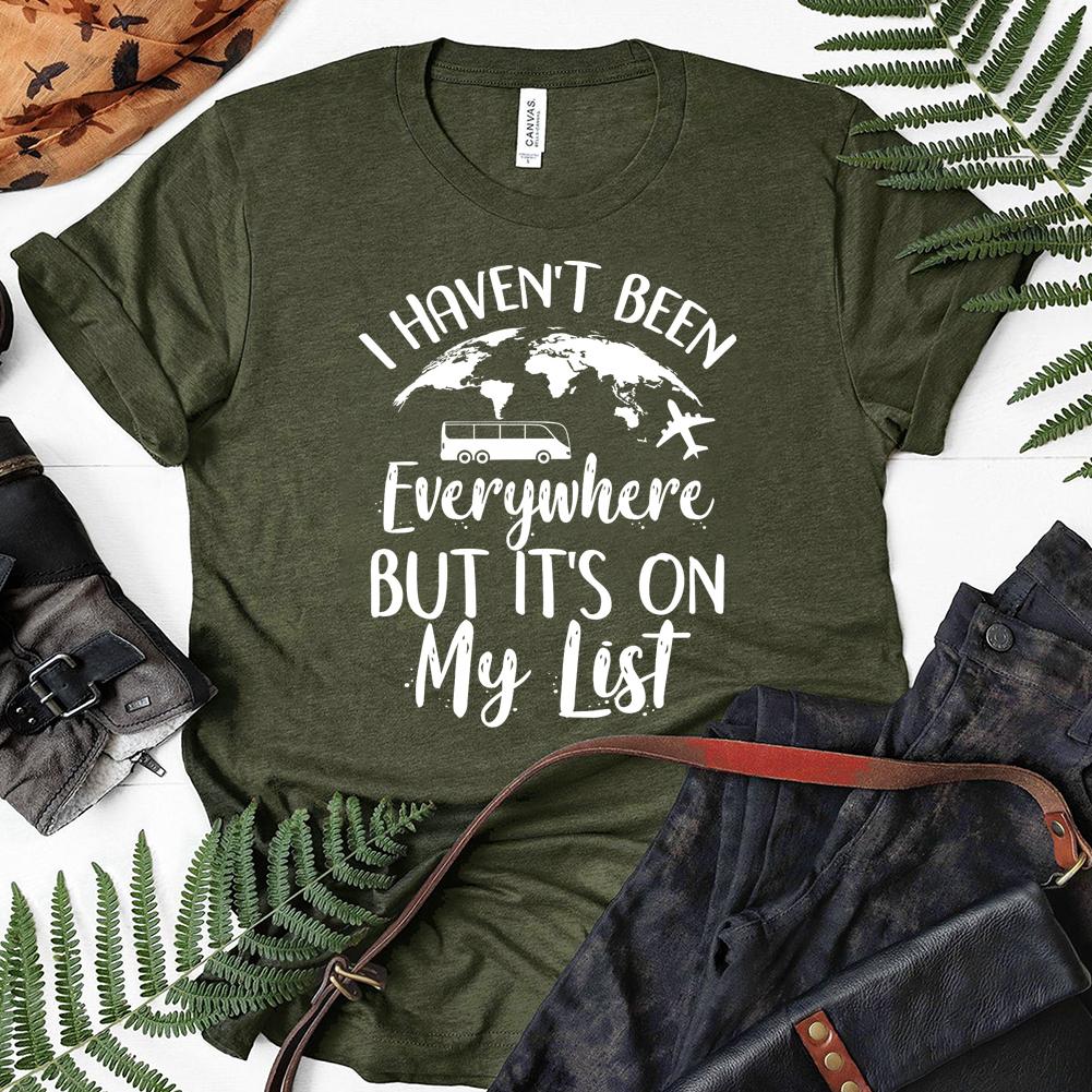 I Haven't Been Everywhere But It's On My List Travel Hiking T-shirt