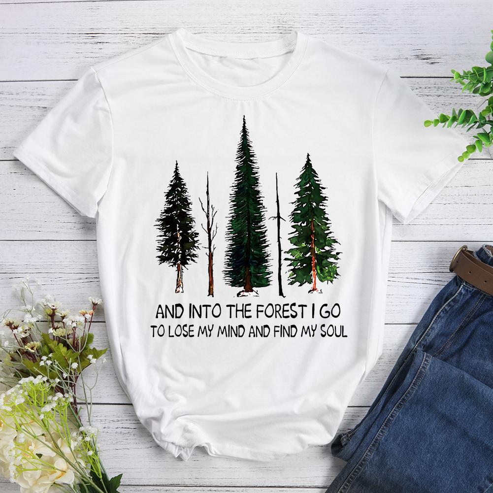 And Into The Forest I Go To Lose My Mine And Find My Soul T-shirt