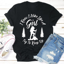 I Know I Hike Like A Girl T-shirt