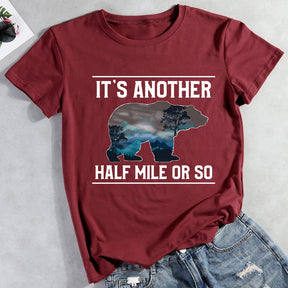 It's Another Half Mile Or So Hiking T-shirt