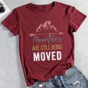 Mountains Are Still Being Moved Hiking T-Shirt