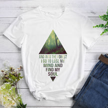 Into The Forest I Go To Lost My Mind And Find My Soul T-shirt