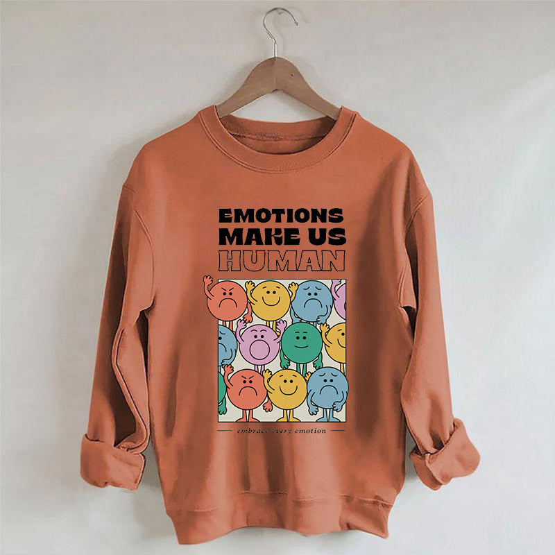 Emotions Make Us Human Sweatshirt