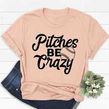 Pitches Be Crazy Funny Baseball T-shirt