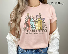 There Is No Such Thing As Too Many Books T-shirt