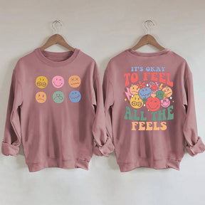 It's Okay To Feel All The Feels Funny Sweatshirt