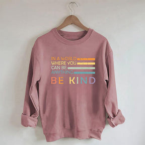 In A World Where You Can Be Anything Sweatshirt