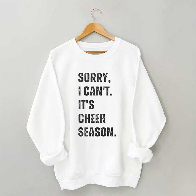 Sorry I Can't Cheer Season Cheer Competition Sweatshirt