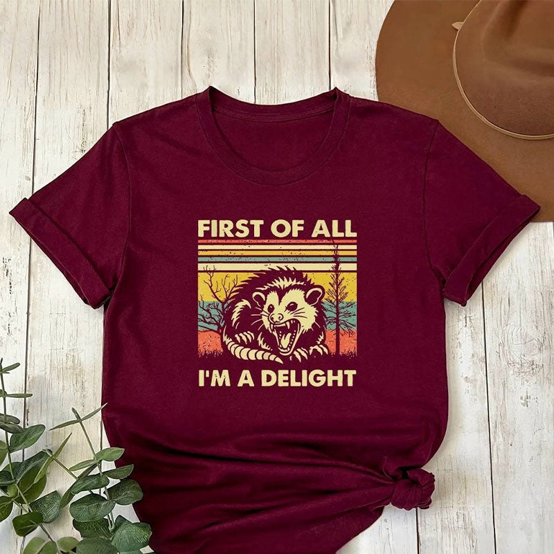 First Of All I'm A Delight Angry Opossum T-shirt