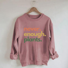 Never Enough Plants Sweatshirt