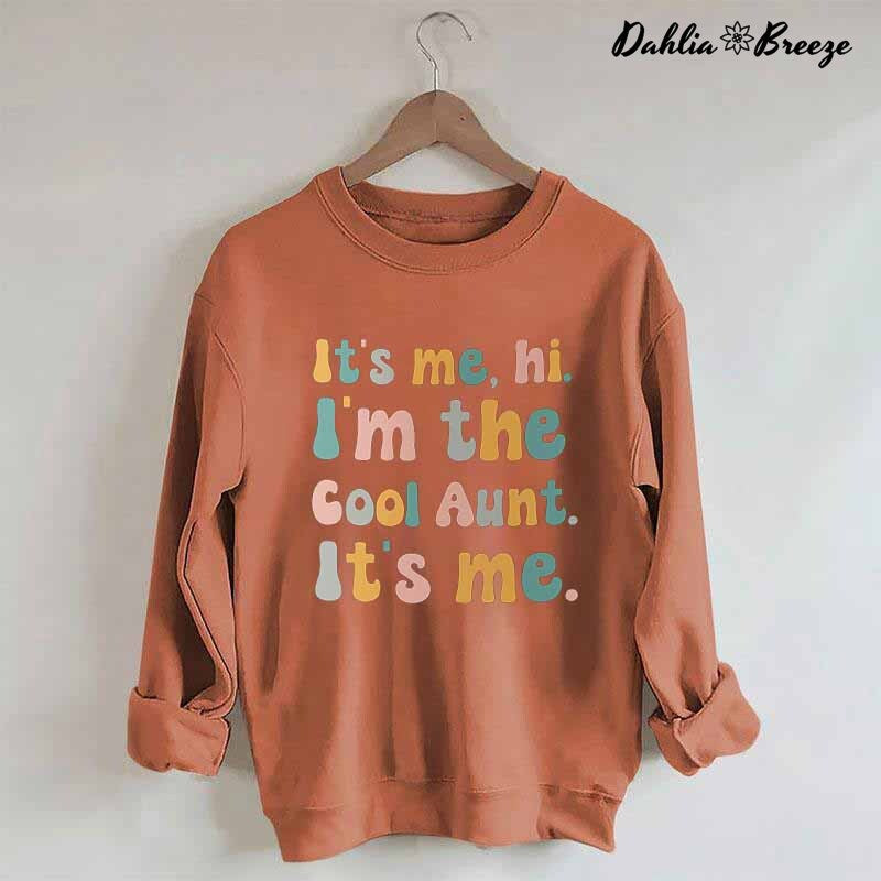 It's Me Hi I'm the Cool Aunt Funny Sweatshirt