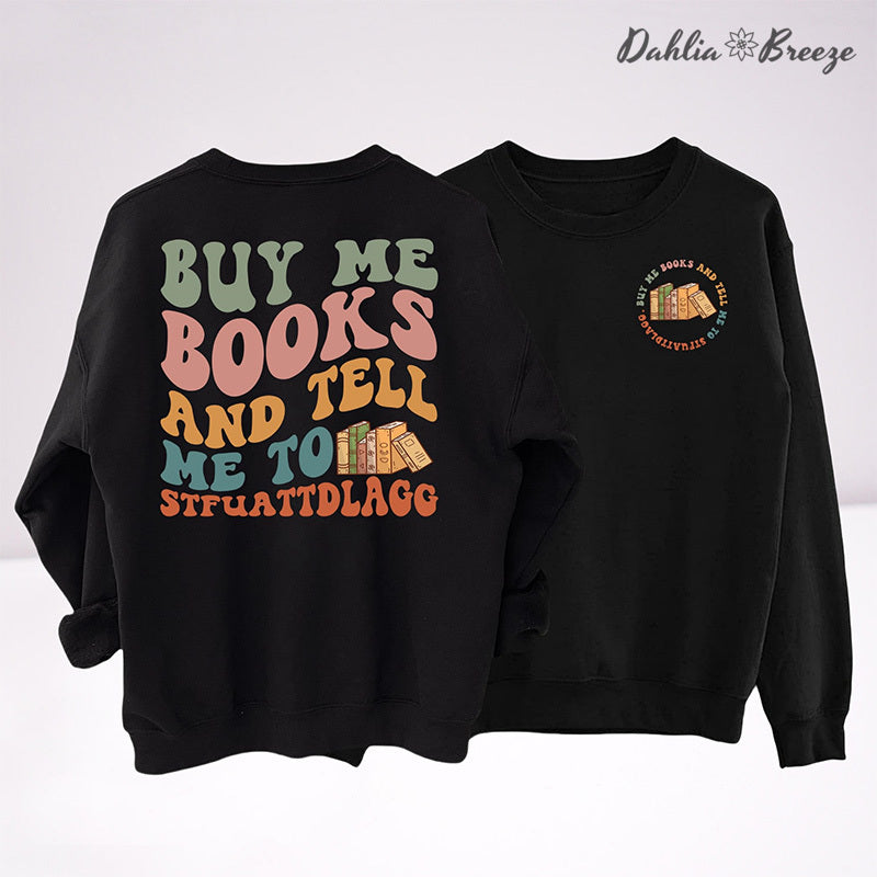 Buy Me Books And Tell Me Sweatshirt