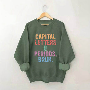 Capital Letters Periods Bruh Sweatshirt