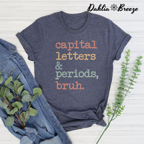 Capital Letters and Periods Bruh T-shirt