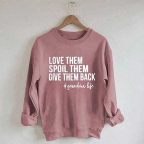 Love Them Spoil Them Give Them Back Sweatshirt