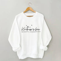 Kindness Is Free Sprinkle It Everywhere Sweatshirt