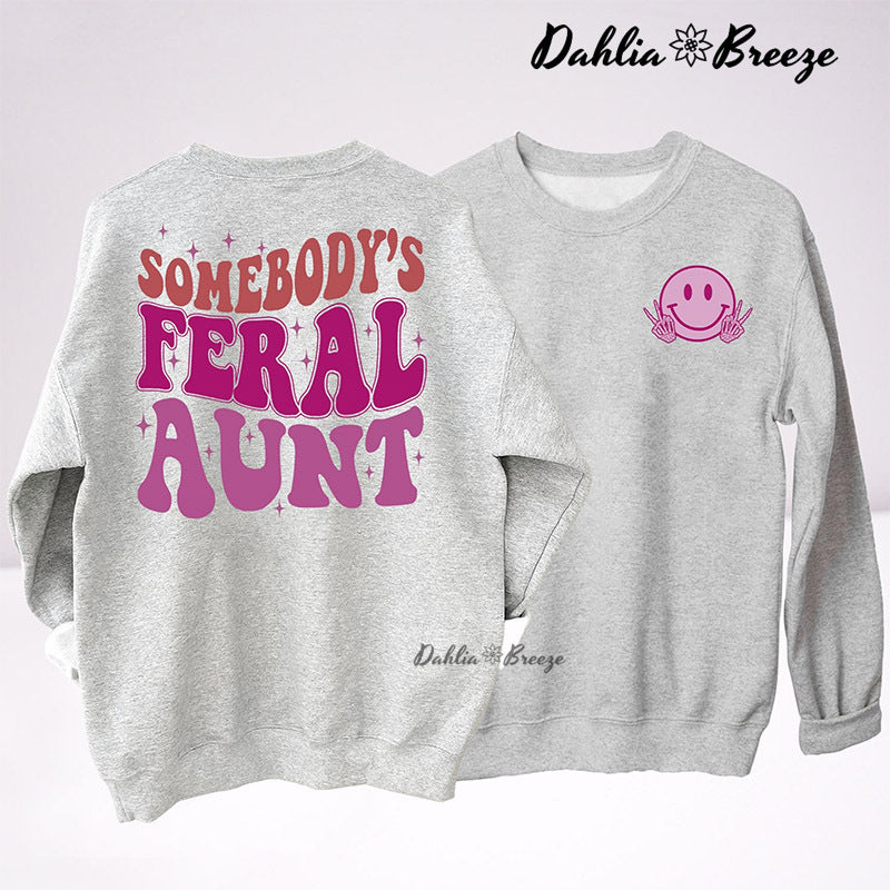 Somebody's Feral Aunt Funny Aunt Sweatshirt