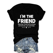 I'm The Friend Funny T-shirt