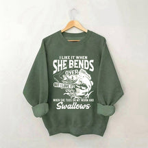 I Like When She Bends Over Funny Fisherman Sweatshirt